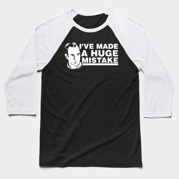 I've Made a Huge Mistake Baseball T-Shirt by WinterWolfDesign